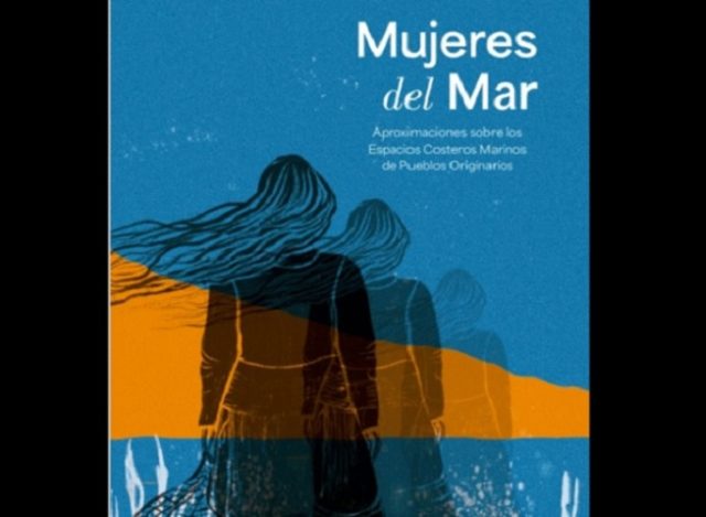 Mujeres del Mar: La defensa de Espacios Costeros Marinos de Pueblos Originarios