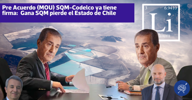 Pre Acuerdo (MOU) SQM-Codelco ya tiene firma:  Gana SQM pierde el Estado de Chile