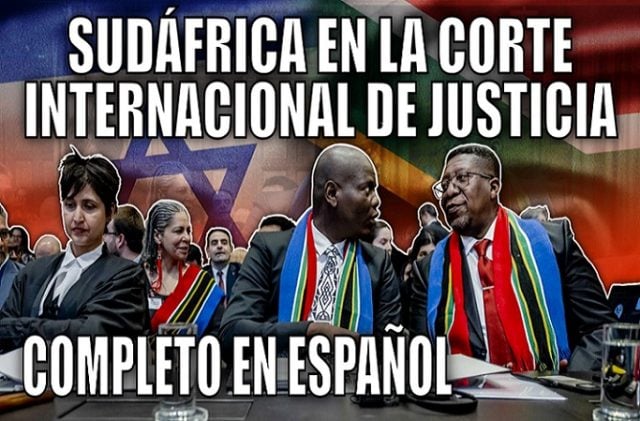 Revisa aquí la histórica intervención de Sudáfrica en la Corte Internacional de Justicia: Israel y el genocidio a Palestina (+ video)