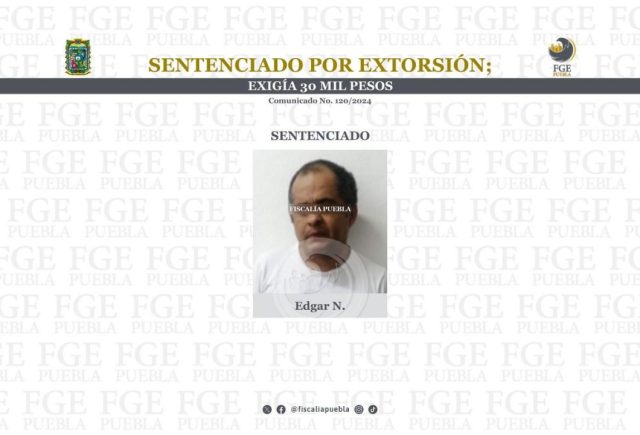 FGE de Puebla sentencia a hombre por extorsión a 2 años de prisión