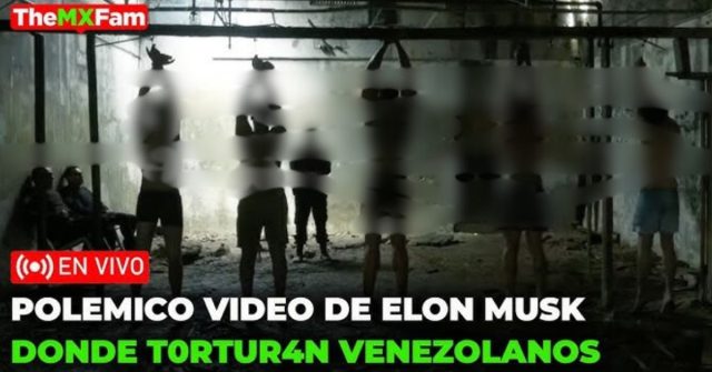 Video publicado por Elon Musk en redes sobre tortura a jovenes en Venezuela es una noticia falsa