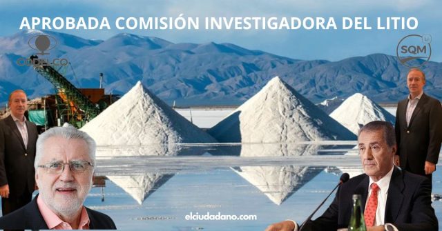 Aprobada Comisión Investigadora por acuerdo SQM-Codelco y compra de empresa fantasma de litio